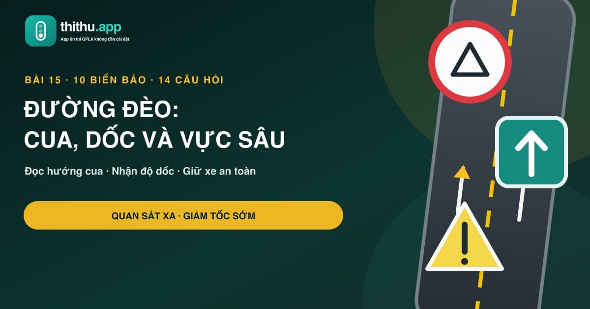 Học biển báo đường đèo: cua, dốc và vực sâu qua sa hình thực tế