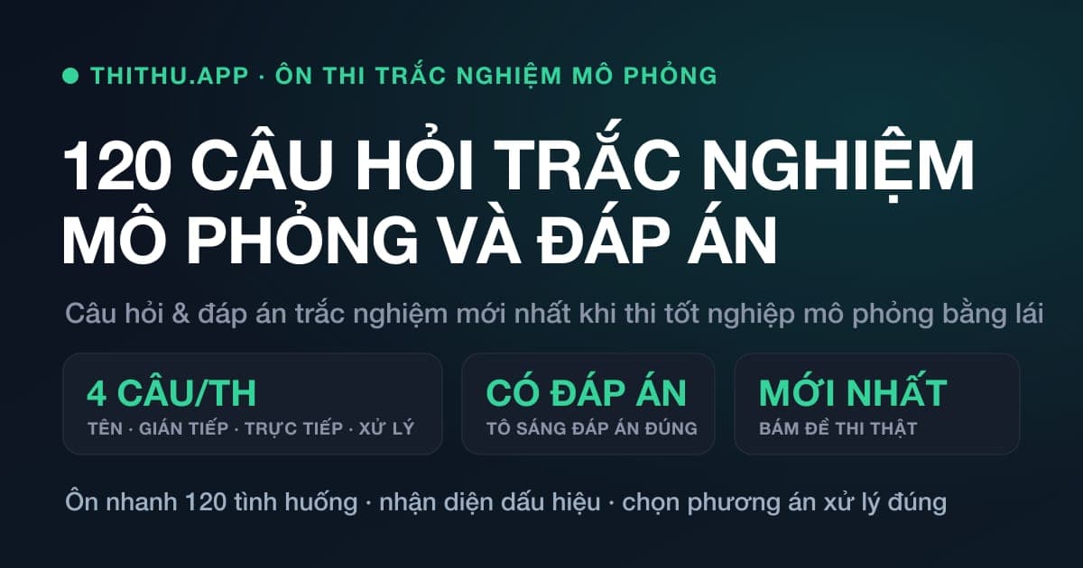 120 Tình Huống Mô Phỏng Trắc Nghiệm Có Đáp Án