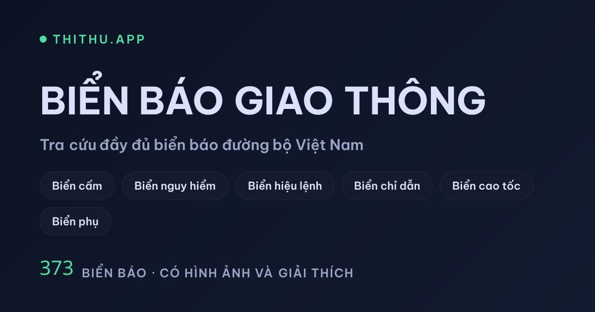 Biển Báo Giao Thông Việt Nam – Tra Cứu 367 Biển & Ý Nghĩa