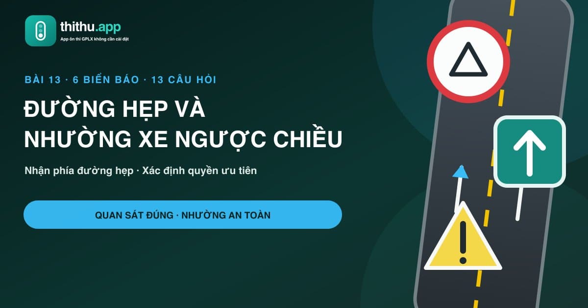 Học biển báo đường hẹp và nhường xe ngược chiều qua tình huống